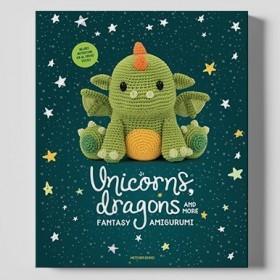 Unicorns, Dragons and More Fantasy Amigurumi